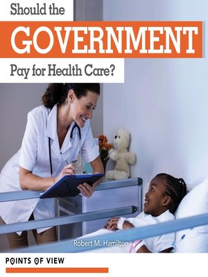 cover image of Should the Government Pay for Health Care?